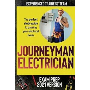 Journeyman Electrician Exam Prep 2021 Version: The perfect study guide to passing your electrical exam. Test simulation included at the end with answe imagine