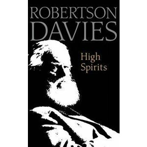 High Spirits, Paperback - Robertson Davies imagine