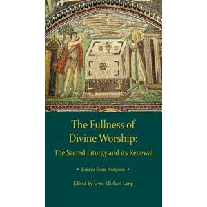 Fullness of Divine Worship, Paperback - Uwe Michael Lang imagine