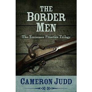 The Border Men, Paperback - Cameron Judd imagine