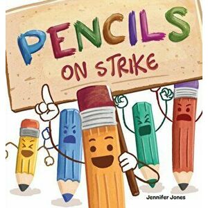 Pencils on Strike: A Funny, Rhyming, Read Aloud Kid's Book For Preschool, Kindergarten, 1st grade, 2nd grade, 3rd grade, 4th grade, or Ea - Jennifer J imagine