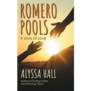 Romero Pools: A Story of Love, Paperback - Alyssa Hall imagine