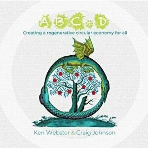 ABC & D: Creating a regenerative circular economy for all, Paperback - Craig Johnson imagine