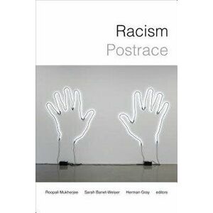 Racism Postrace, Paperback - Roopali Mukherjee imagine