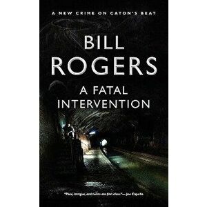 A Fatal Intervention, Paperback - Bill Rogers imagine