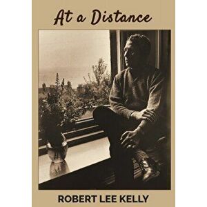 At a Distance, Hardcover - Robert Lee Kelly imagine