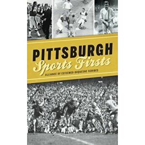 Pittsburgh Sports Firsts, Hardcover - *** imagine