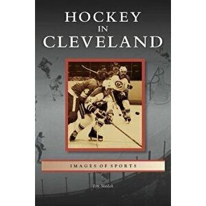 Hockey in Cleveland, Hardcover - Jon Sladek imagine