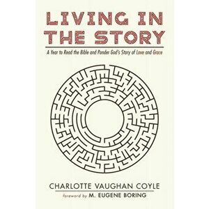 Living in The Story, Paperback - Charlotte Vaughan Coyle imagine