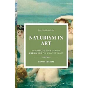 Naturism in Art, Paperback - Martín Negrete imagine