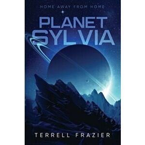 Planet Sylvia: Home Away From Home, Paperback - Terrell Frazier imagine