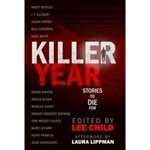 Killer Year: Stories to Die For, Hardcover - Lee Child imagine
