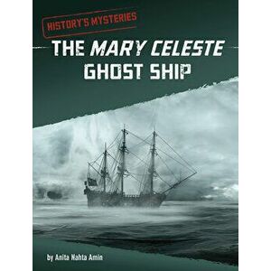 The Mary Celeste Ghost Ship, Hardcover - Anita Nahta Amin imagine