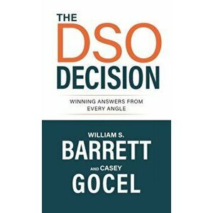 The DSO Decision: Winning Answers From Every Angle, Hardcover - William S. Barrett imagine