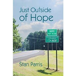 Just Outside of Hope, Paperback - Stan Parris imagine