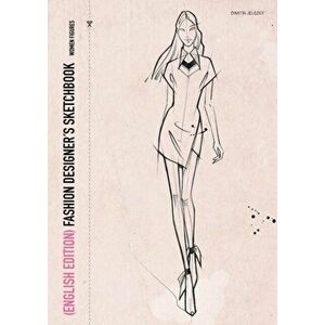 FASHION DESIGNER´S SKETCHBOOK - women figures (English Edition), Paperback - Dimitri Jelezky imagine
