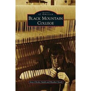 Black Mountain College, Hardcover - Anne Chesky Smith imagine