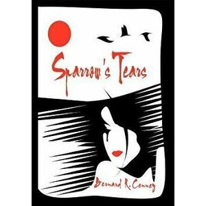 Sparrow's Tears, Hardcover - Bernard R. Cenney imagine