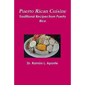 Puerto Rican Cuisine, Paperback - Ramon L. Aponte imagine