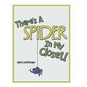 There'S a Spider in My Closet!, Hardcover - Elena Schietinger imagine