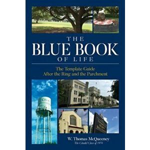 The Blue Book of Life: The Template Guide After the Ring and the Parchment, Paperback - W. Thomas McQueeney imagine