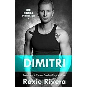 Dimitri: Her Russian Protector #2, Paperback - Roxie Rivera imagine