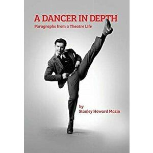 A Dancer in Depth, Hardcover - Stanley Howard Mazin imagine