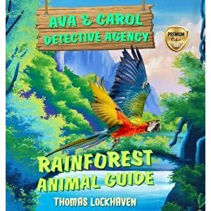 Ava & Carol Detective Agency: Rainforest Animal Guide, Hardcover - Grace Lockhaven imagine