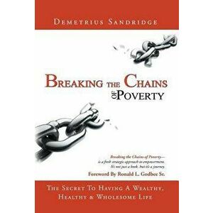 Breaking the Chains of Poverty, Hardcover - Demetrius Sandridge imagine