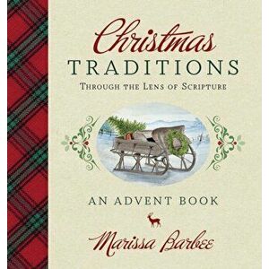 Christmas Traditions Through The Lens of Scripture, Hardcover - Marissa Barbee imagine