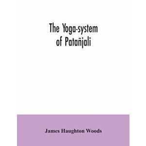 The yoga-system of Patañjali; or, The ancient Hindu doctrine of concentration of mind, embracing the mnemonic rules, called Yoga-sutras, of Patañjali, imagine