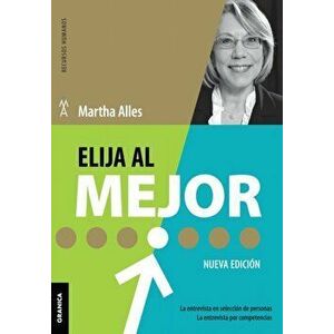 Elija Al Mejor (Nueva Edición): La Entrevista En Selección De Personas. La Entrevista Por Competencias., Paperback - Martha Alles imagine