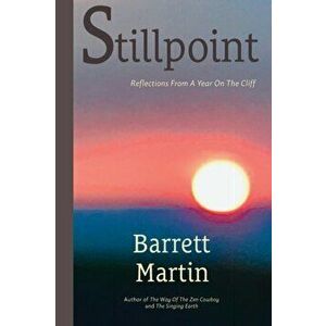Stillpoint: Reflections From A Year On The Cliff, Paperback - Barrett Martin imagine