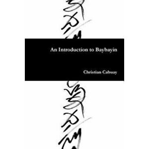 An Introduction to Baybayin, Paperback - Christian Cabuay imagine
