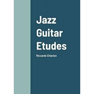 Jazz Guitar Etudes: Riccardo Chiarion, Paperback - Riccardo Chiarion imagine