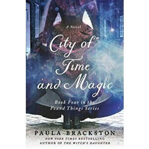 City of Time and Magic, Hardcover - Paula Brackston imagine