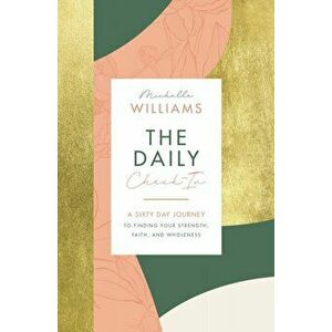 The Daily Check-In: A 60-Day Journey to Finding Your Strength, Faith, and Wholeness, Hardcover - Michelle Williams imagine