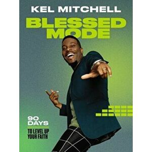 Blessed Mode: 90 Days to Level Up Your Faith, Hardcover - Kel Mitchell imagine