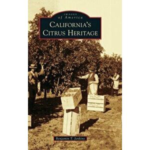 California's Citrus Heritage, Hardcover - Benjamin T. Jenkins imagine