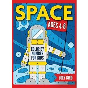 Space Color by Number for Kids: Coloring Activity for Ages 4 - 8, Hardcover - Zoey Bird imagine