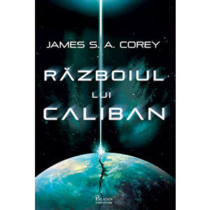 Expansiunea 2. Razboiul lui Caliban - James Corey imagine