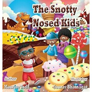 The Snotty Nosed Kids, Hardcover - Maurice Todd imagine