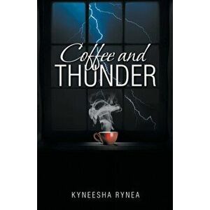 Coffee and Thunder, Paperback - Kyneesha Rynea imagine