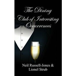 The Dining Club of Interesting Occurrences, Paperback - Neil Russell-Jones imagine