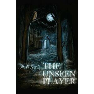 The Unseen Player, Paperback - M. a. Senft imagine