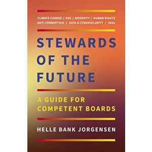 Stewards of the Future: A Guide for Competent Boards, Hardcover - Helle Bank Jorgensen imagine