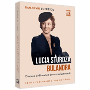 Lucia Sturdza Bulandra dincolo si dincoace de scena lumeasca - Dan-Silviu Boerescu imagine