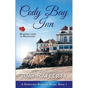 Cody Bay Inn: Starting Over In Nantucket, Paperback - Amy Rafferty imagine