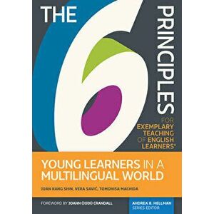 The 6 Principles for Exemplary Teaching of English Learners(r) Young Learners in a Multilingual World, Paperback - Joan Kang Shin imagine