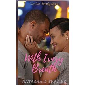 With Every Breath: (McCall Family Series Book 1), Paperback - Natasha D. Frazier imagine